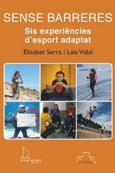 SIN BARRERAS. SEIS EXPERIENCIAS DE DEPORTE ADAPTADO | 9788412149456 | SERRA,ELISABET/VIDAL,LAIA