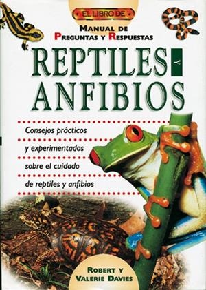 REPTILES ANFIBIOS. MANUAL DE PREGUNTAS Y RESPUESTAS | 9788488893413 | ROBERT ; DAVIES, VALERIE