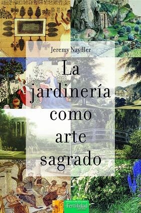 LA JARDINERÍA COMO ARTE SAGRADO | 9788412183009 | NAYDLER, JEREMY