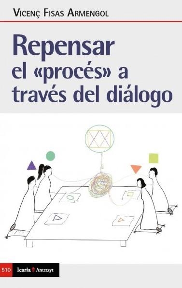 REPENSAR EL "PROCES" A TRAVÉS DEL DIALOGO | 9788498889925 | FISAS ARMENGOL, VICENÇ