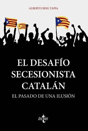 EL DESAFÍO SECESIONISTA CATALÁN | 9788430981359 | REIG TAPIA, ALBERTO