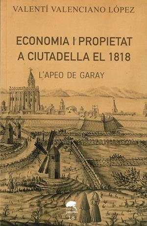ECONOMIA I PROPIETAT A CIUTADELLA EL 1818 | 9788409262939 | VALENCIANO LÓPEZ, VALENTI