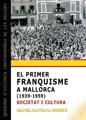 EL PRIMER FRANQUISME A MALLORCA (1939-1959): SOCIETAT I CULTURA | 9788417113957 | SANTANA MORRO, MANEL