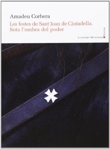 FESTES DE SANT JOAN DE CIUTADELLA SOTA L'OMBRA DEL PODER,LES | 9788415592556 | CORBERA, AMADEU