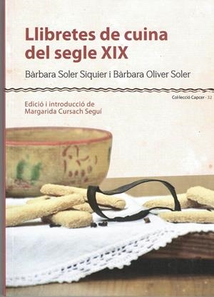 LLIBRETES DE CUINA DEL SEGLE XIX | 9788415291169 | SOLER SIQUIER, BARBARA I OLIVER SOLER, BARBARA