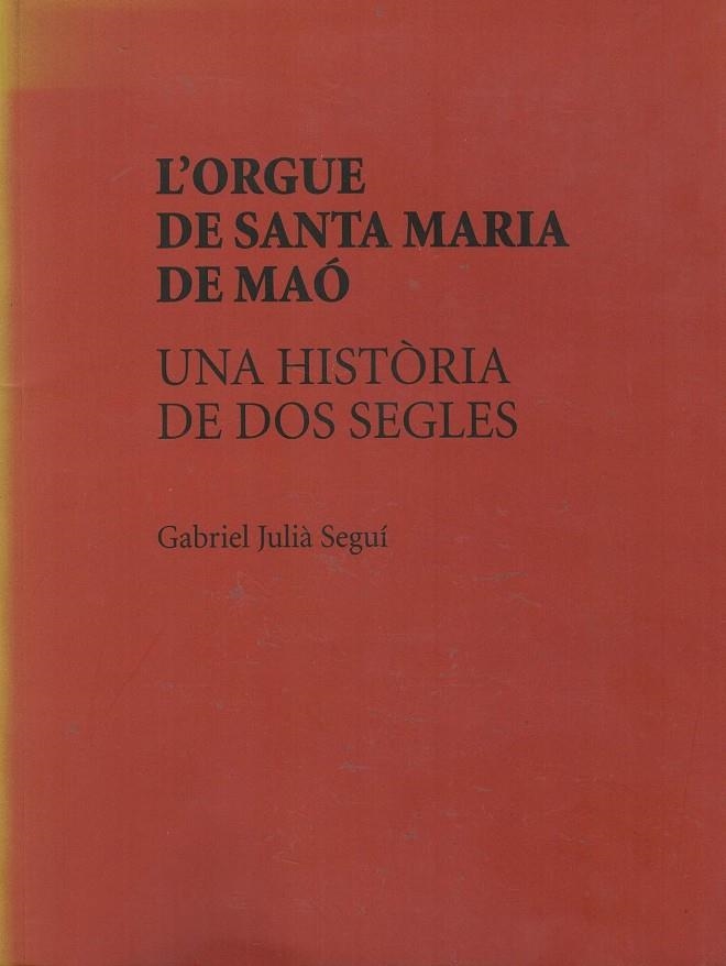 L'ORGUE DE SANTA MARIA DE MAÓ | 9788488263674 | JULIÀ SEGUÍ, GABRIEL