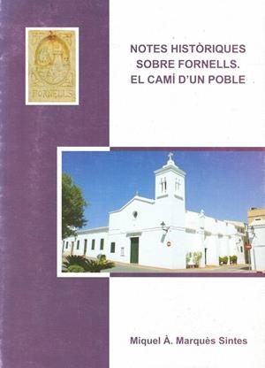 NOTES HISTORIQUES SOBRE FORNELLS. EL CAMÍ D'UN POBLE | 9788461246878 | MARQUÈS SINTES, MIQUEL ÀNGEL