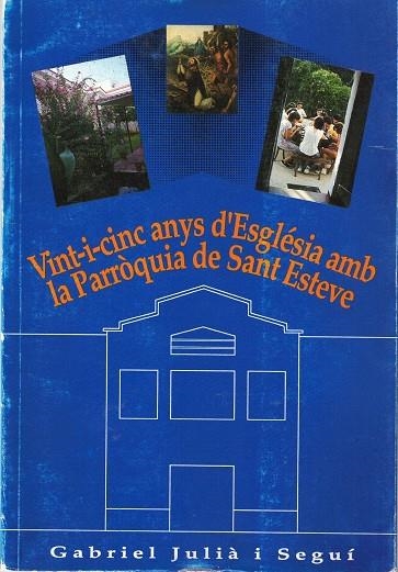 VINT-I-CINC ANYS D'ESGLESIA AMB LA PARROQUIA DE SANT ESTEVE  | 1781992