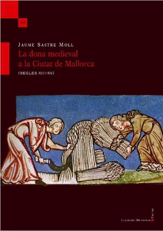 LA DONA MEDIEVAL A LA CIUTAT DE MALLORCA | 9788417153007 | SASTRE MOLL, JAUME