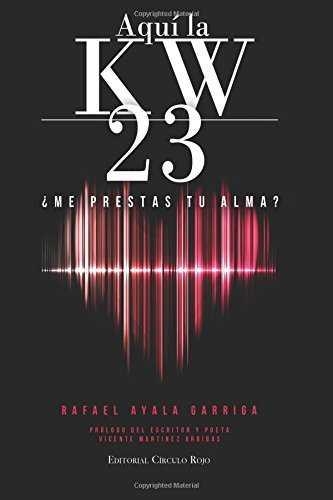 AQUÍ LA KW23. ¿ME PRESTAS TU ALMA? | 9788490506837 | AYALA GARRIGA, RAFAEL