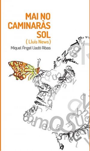 MAI NIO CAMINARÀS SOL | 9788494678097 | LLADÓ RIBAS, MIQUEL ÀNGEL