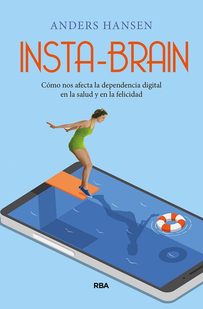 INSTA-BRAIN. CÓMO NOS AFECTA LA DEPENDENCIA DIGITAL EN LA SALUD Y EN LA FELICIDA | 9788491875697 | HANSEN ANDERS