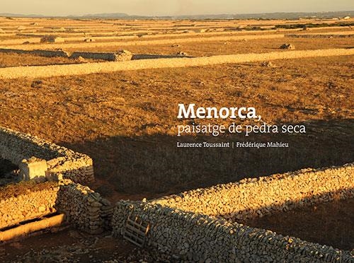 MENORCA, PAISATGE DE PEDRA SECA | 9788484788355 | TOUSSAINT, LAURENCE I MAHIEU, FRÉDÉRIQUE