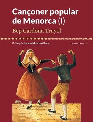 CANÇONER POPULAR DE MENORCA (I) | 9788415291350 | CARDONA TRUYOL, BEP I MASCARÓ PONS, JAUME