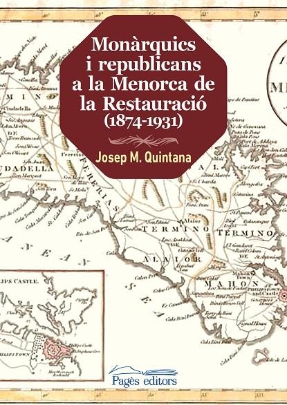 MONÀRQUICS I REPUBLICANS A LA MENORCA DE LA RESTAURACIÓ (1874-1931) | 9788413030449 | QUINTANA PETRUS, JOSEP MARIA