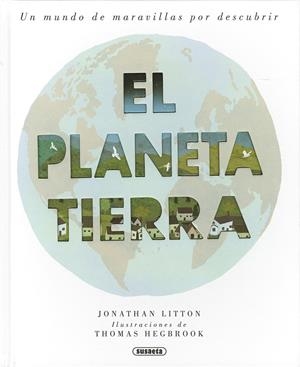 EL PLANETA TIERRA. UN MUNDO DE MARAVILLAS POR DESBCUBRIR | 9788467754070 | LITTON, JONATHAN