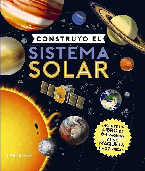 CONSTRUYO EL SISTEMA SOLAR | 9788418100581 | LAROUSSE EDITORIAL