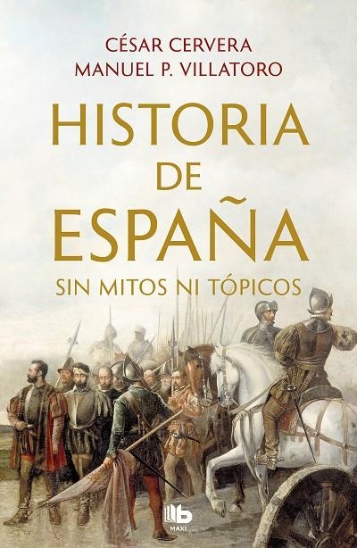 HISTORIA DE ESPAÑA SIN MITOS NI TÓPICOS | 9788413142395 | CERVERA, CÉSAR/VILLATORO, MANUEL P.