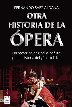 OTRA HISTORIA DE LA ÓPERA | 9788418703003 | SÁEZ ALDANA,FERNANDO