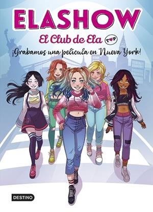 ELASHOW. EL CLUB DE ELA TOP 1. ¡GRABAMOS UNA PELÍCULA EN NUEVA YORK! | 9788408221906 | ELAIA MARTÍNEZ