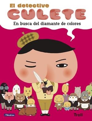 EN BUSCA DEL DIAMANTE DE COLORES (EL DETECTIVE CULETE. ÁLBUM ILUSTRADO) | 9788448852214 | TROLL