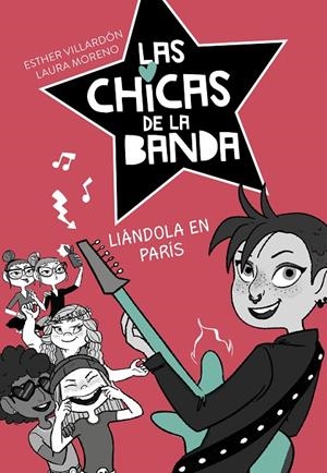 LIÁNDOLA EN PARÍS (SERIE LAS CHICAS DE LA BANDA 3) | 9788420487250 | VILLARDON, ESTHER/MORENO, LAURA