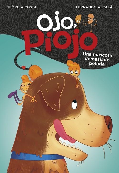 UNA MASCOTA DEMASIADO PELUDA (OJO, PIOJO 4) | 9788417922061 | ALCALÁ, FERNANDO/COSTA, GEÒRGIA