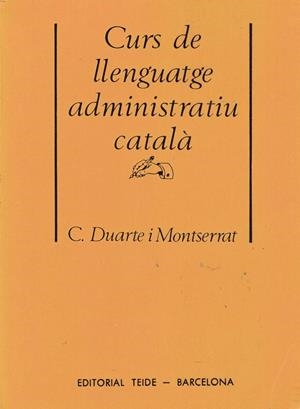 CURS DE LLENGUATGE ADMINISTRATIU CATALÀ | 9788430774111 | DUARTE I MONTSERRAT, C.