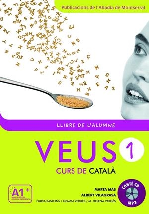 VEUS. CURS DE CATALÀ. LLIBRE DE L'ALUMNE. NIVELL 1 | 9788498831788 | MAS PRATS, MARTA / VILAGRASA GRANDIA, ALBERT / BASTONS VILALLONGA, NÚRIA / VERDÉS PRIETO, GEMMA / VE