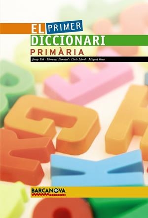 PRIMER DICCIONARI PRIMARIA BARCANOVA | 9788448920722 | TIÓ, JOSEP / BARNIOL, FLORENCI / LLORD, LLUÍS / RIUS, MIQUEL