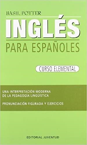 INGLES PARA ESPAÑOLES : CURSO ELEMENTAL | 9788426109279 | POTTER, BASIL