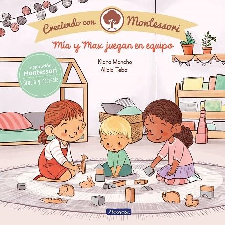 MÍA Y MAX JUEGAN EN EQUIPO (CRECIENDO CON MONTESSORI) | 9788448855444 | MONCHO, KLARA/TEBA, ALICIA