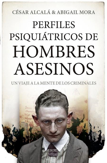 PERFILES PSIQUIÁTRICOS DE HOMBRES ASESINOS | 9788418414299 | CÉSAR ALCALÁ/ABIGAIL MORA