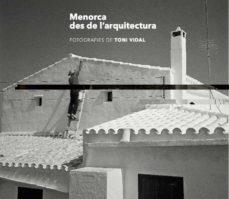 MENORCA DES DE L'ARQUITECTURA | 9788484788973 | VIDAL MIQUEL, TONI I JIMENEZ, CARLES