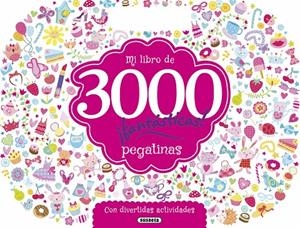 MI LIBRO DE 3000 PEGATINAS ¡FANTÁSTICAS! CON DIVERTIDAS ACTIVIDADES | 9788467748468 | SUSAETA, EQUIPO