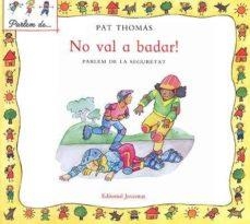 NO VAL A BADAR! | 9788426136503 | THOMAS, PAT