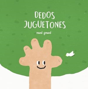 DEDOS JUGUETONES | 9788448852962 | ROUND GROUND,