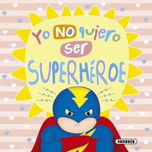 YO NO QUIERO SER SUPERHéROE | 9788467757927 | SUSAETA, EQUIPO