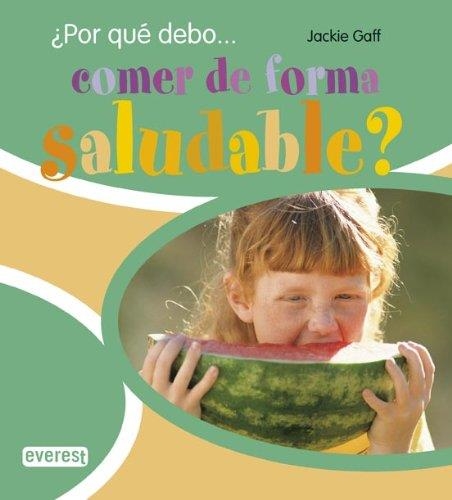 ¿POR QUÉ DEBO...COMER DE FORMA SALUDABLE? | 9788424178826 | GAFF, JACKIE