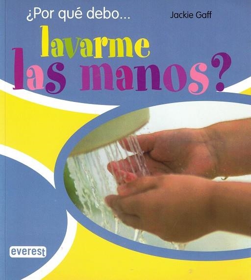 ¿POR QUÉ DEBO...LAVARME LAS MANOS? | 9788424178819 | GAFF, JACKIE