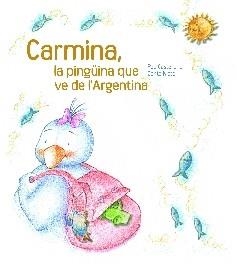 CARMINA, LA PINGÜINA QUE VE DE L'ARGENTINA | 9788481317770 | CASTELLANO, PEP I NIETO, CANTO