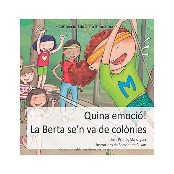 QUINA EMOCIó! LA BERTA SE'N VA DE COLòNIES | 9788494314858 | PRUNéS MASSAGUER, JúLIA