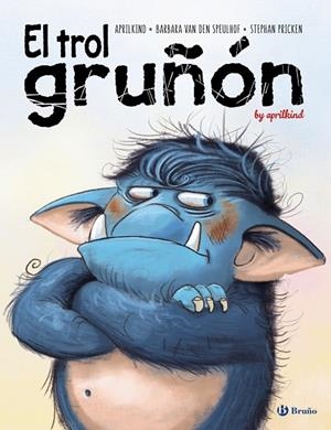 EL TROL GRUÑÓN | 9788469628539 | VAN DEN SPEULHOF, BARBARA/APRILKIND