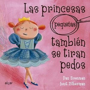 LAS PRINCESAS (PEQUEÑAS) TAMBIÉN SE TIRAN PEDOS | 9788491423430 | ZILBERMAN, IONIT