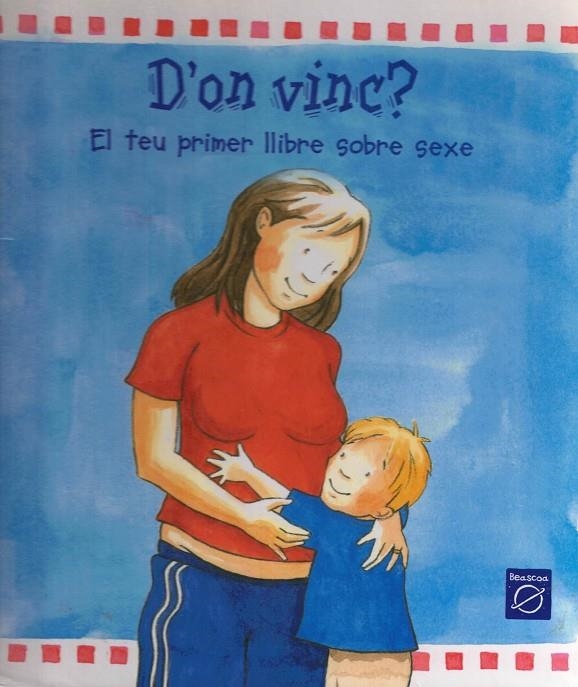 D'ON VINC? EL TEU PRIMER LLIBRE SOBRE EL SEXE | 9788448819163 | LODGE, YVETTE