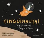 PINGÜINAUTA! LA GRAN AVENTURA CAP A LA LLUNA | 9788467934366 | COLLEEN,MARCIE/YARLETT,EMMA