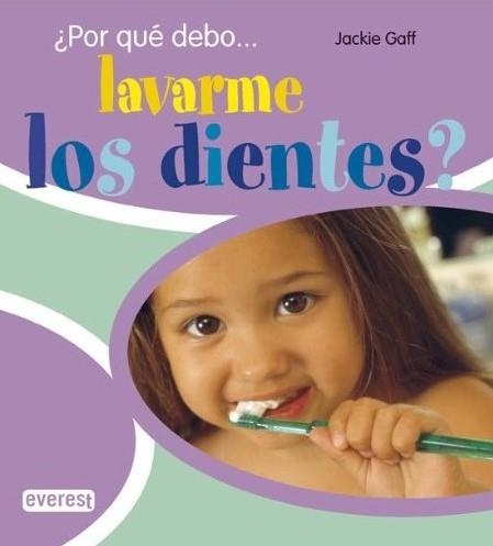 ¿POR QUÉ DEBO...LAVARME LOS DIENTES? | 9788424178802 | GAFF, JACKIE