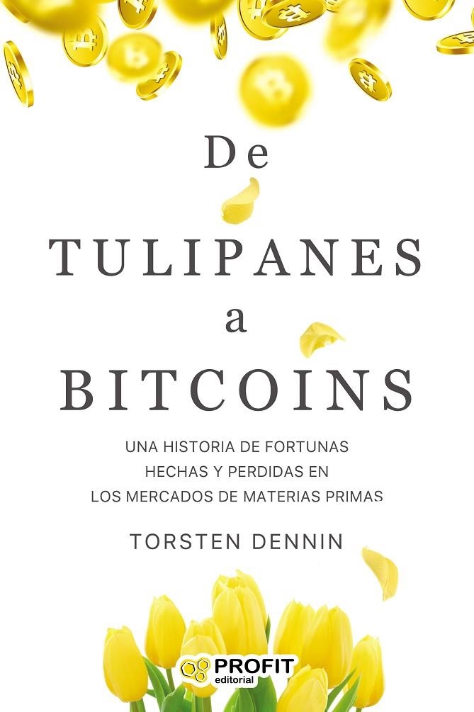 DE TULIPANES A BITCOINS | 9788418464270 | TORSTEN, DENNIN