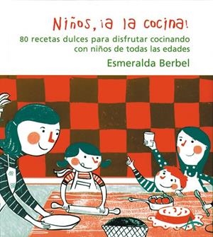 NIÑOS A LA COCINA ! | 9788484282105 | BERBEL, ESMERALDA