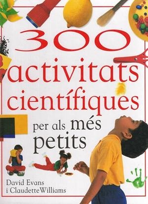 30 ACTIVITATS CIENTÍFIQUES PER ALS MÉS PETITS | 9788427258815 | EVANS, DAVID I WILLIAMS, CLAUDETTE